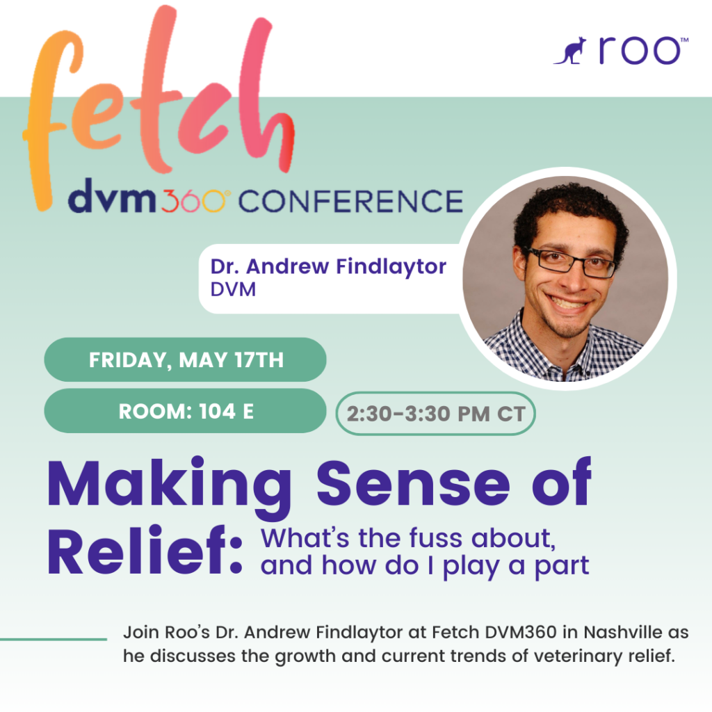 Dr. Andrew Findlaytor CE Presentation details dvm360 Fetch Nashville - Making Sense of Relief: What's the fuss about, and how do I play a part 